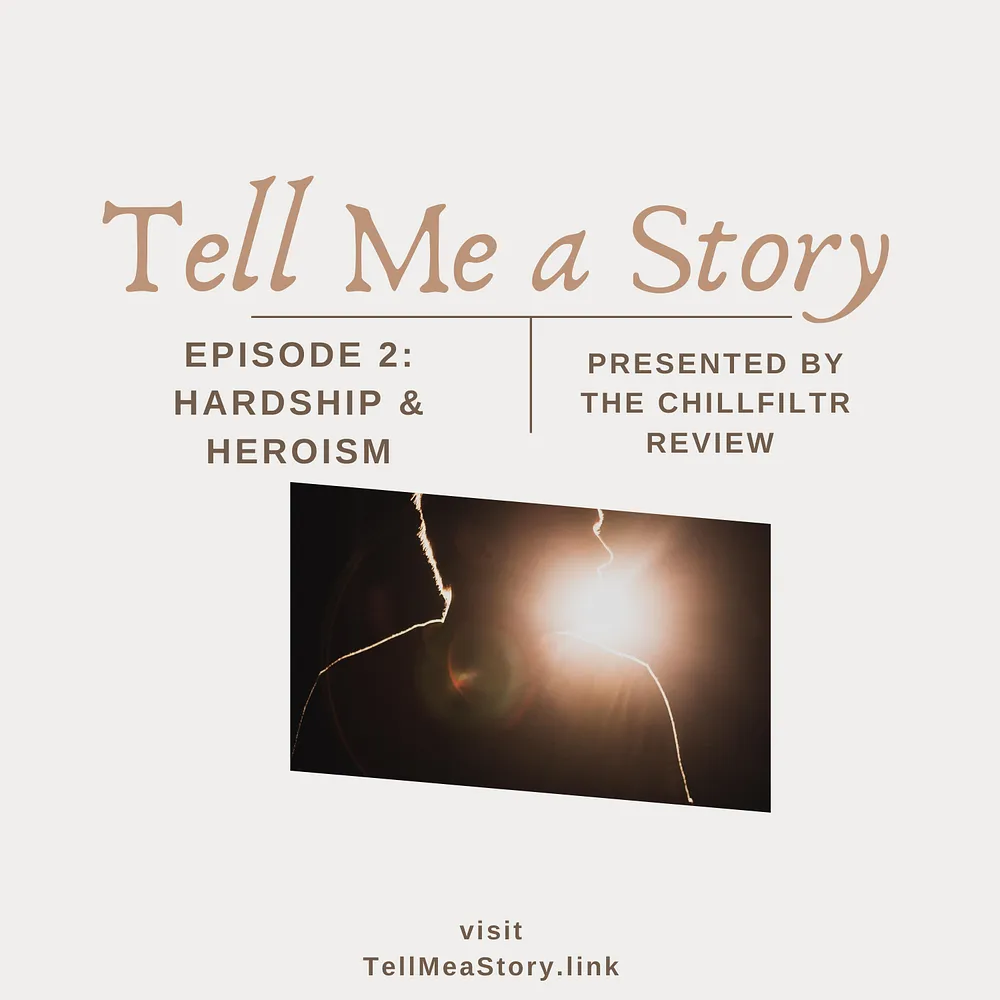 Tell Me a Story - S1 Episode 2: Hardship & Heroism